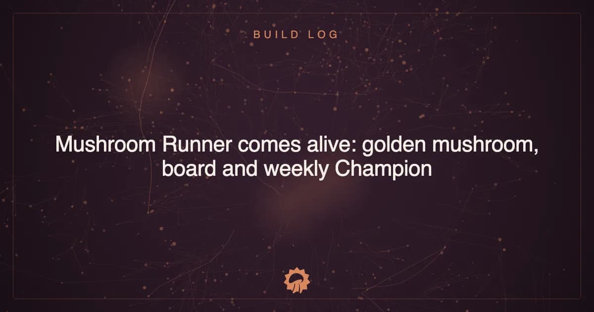 Mushroom Runner comes alive: golden mushroom, board and weekly Champion
