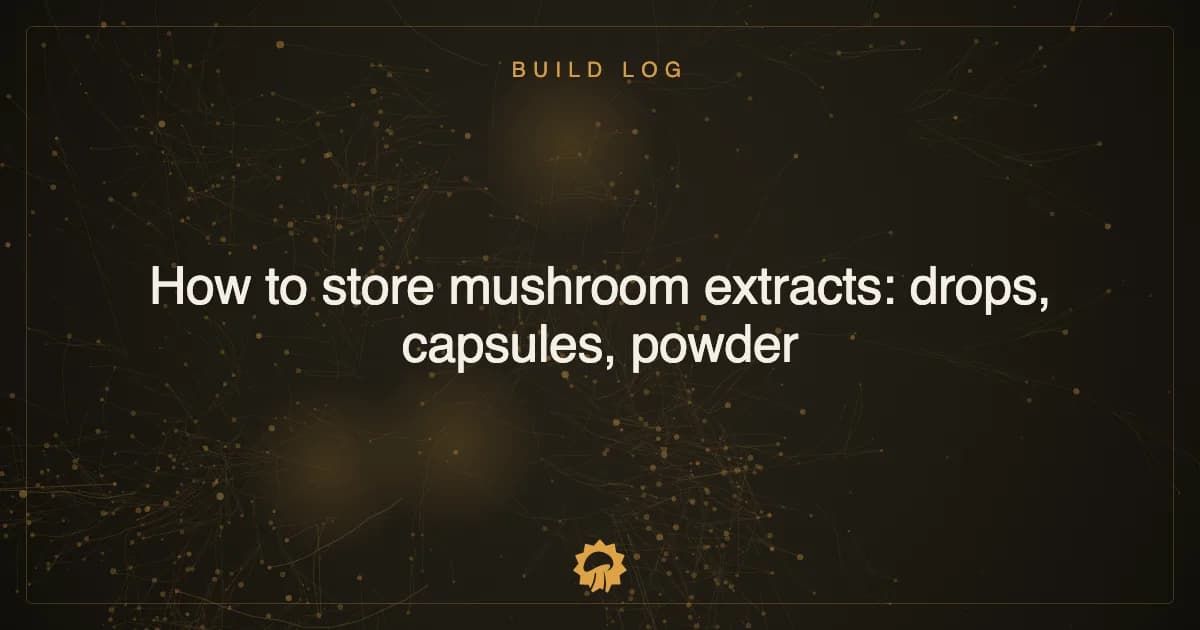 Post illustration: How to store mushroom extracts: drops, capsules, powder
