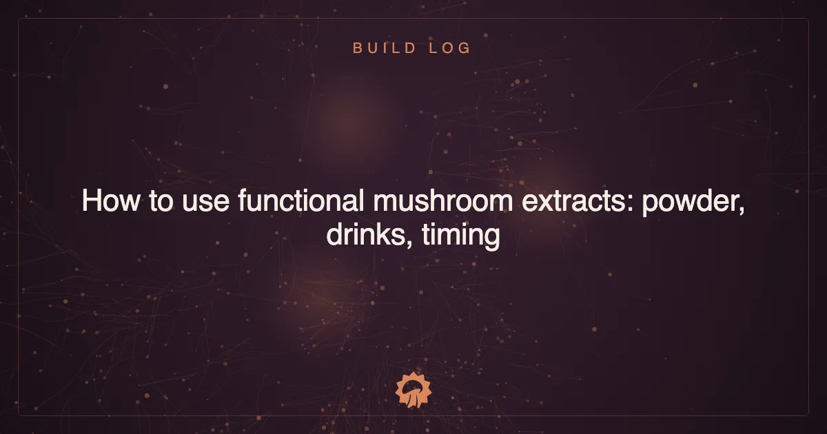 Post illustration: How to use functional mushroom extracts: powder, drinks, timing