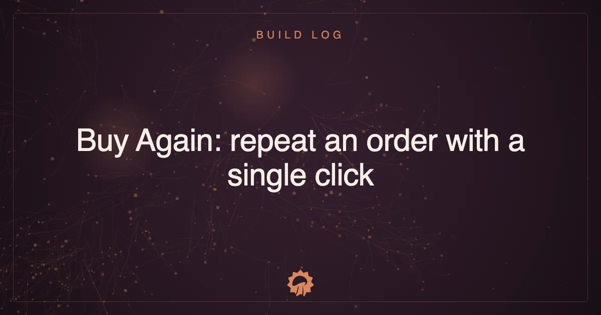 Buy Again: repeat an order with a single click