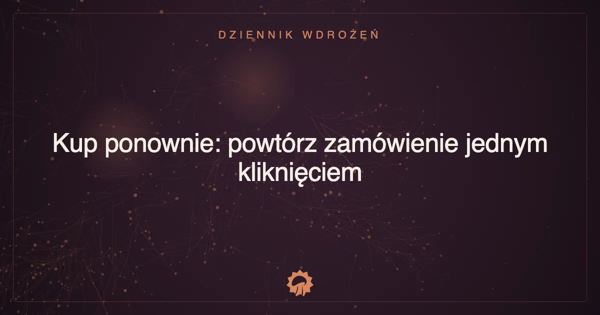Kup ponownie: powtórz zamówienie jednym kliknięciem