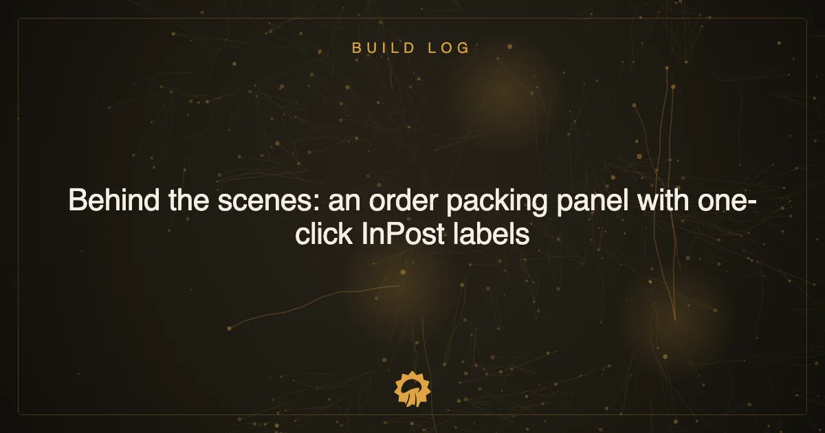 Behind the scenes: an order packing panel with one-click InPost labels