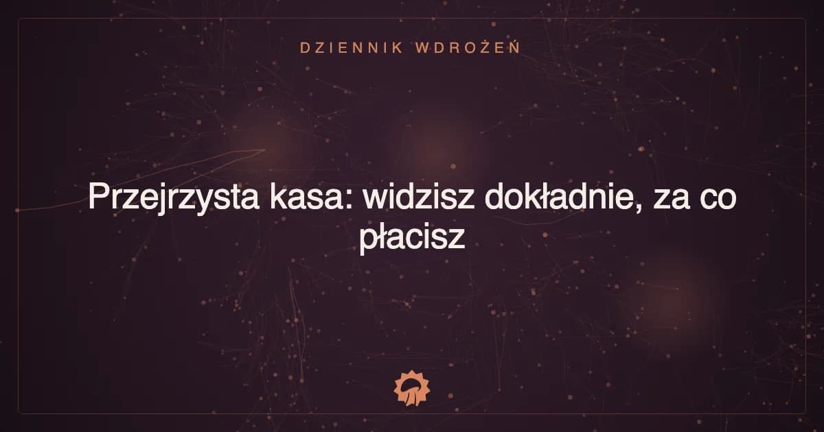 Przejrzysta kasa: widzisz dokładnie, za co płacisz
