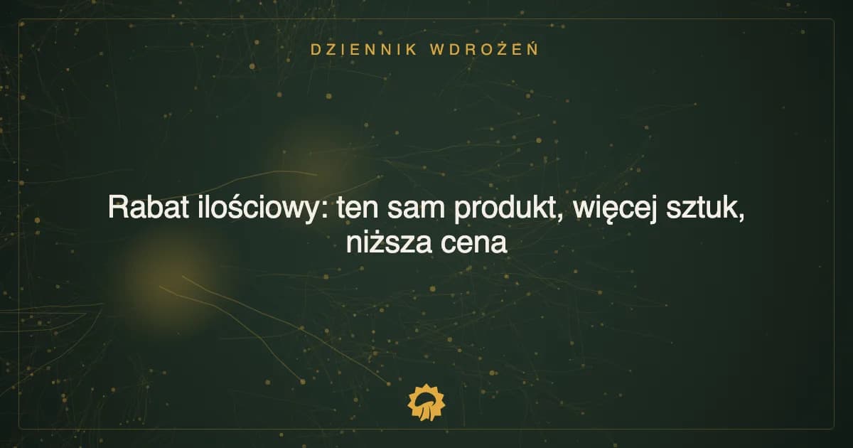 Rabat ilościowy: ten sam produkt, więcej sztuk, niższa cena