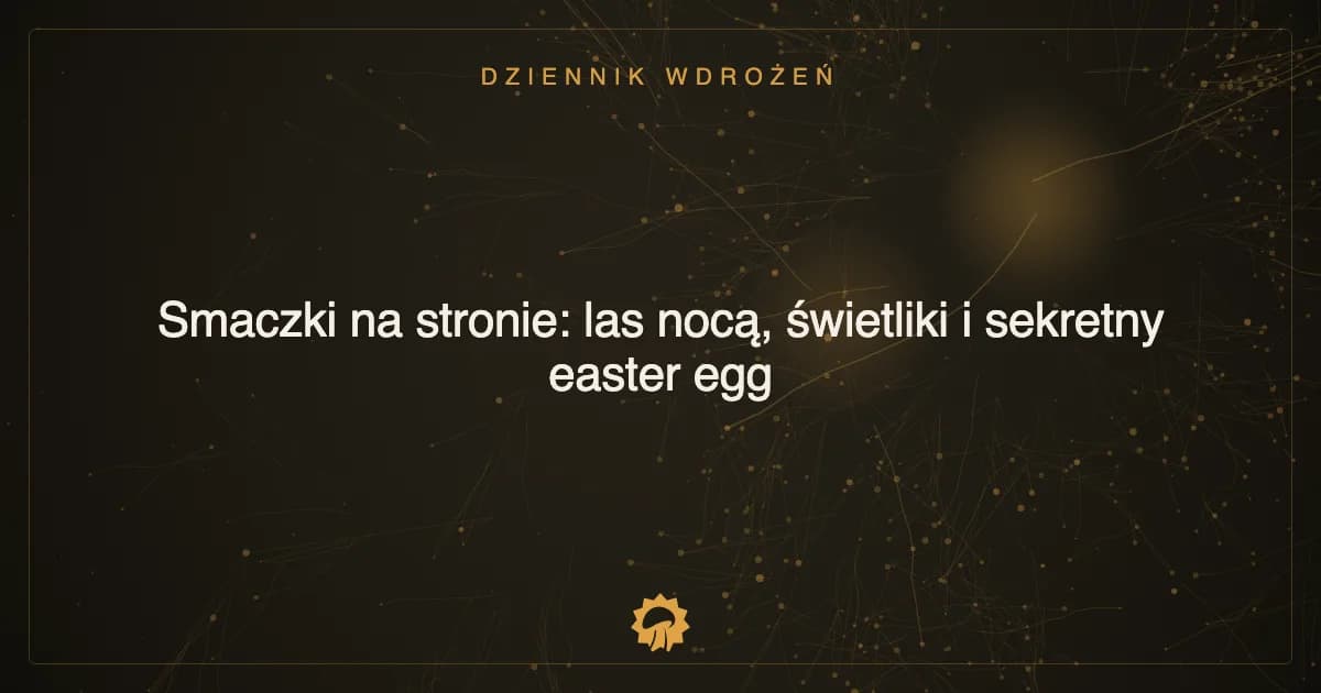 Smaczki na stronie: las nocą, świetliki i sekretny easter egg