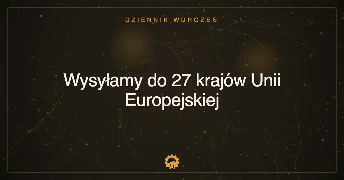 Wysyłamy do 27 krajów Unii Europejskiej