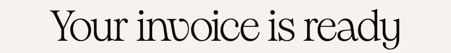 Your invoice is ready