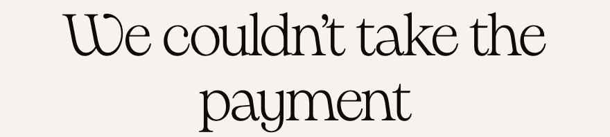 We couldn't take the payment